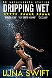 Dripping Wet: 50 Watersports Stories