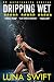 Dripping Wet: 50 Watersports Stories