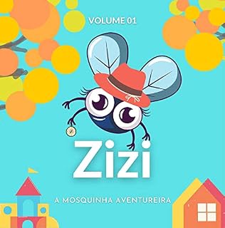 Livro Zizi, a mosquinha aventureira: Volume 01: O nascimento de Zizi