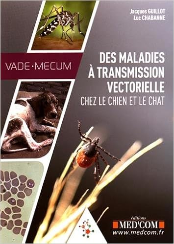Amazon Fr Vade Mecum Des Maladies A Transmission Vectorielle Chez Le Chien Et Le Chat Guillot Jacques Chabanne Luc Degardin Camille Livres