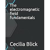 The electromagnetic field fundamentals