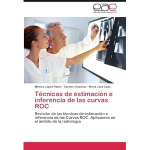 Técnicas de estimación e inferencia de las curvas ROC: Revisión de las técnicas de estimación e inferencia de las Curvas ROC.  Aplicación en el