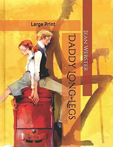 Daddy Long-Legs: Large Print Paperback – Large Print, November 30, 2019