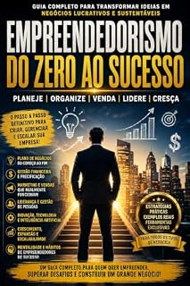 Livro EMPREENDEDOR DE SUCESSO: Um Guia Completo de Planejamento, Gestão, Marketing, Vendas, Liderança e Inovação para Alcançar o Sucesso Empresarial. (Legacy Sucesso)