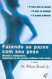 Livro Fazendo as pazes com seu peso: Obesidade e emagrecimento: entendendo um dos grandes problemas deste século (Wilson Rondó Jr.)