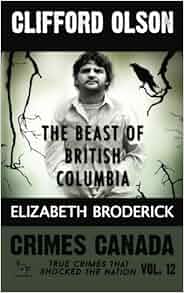 Clifford Olson The Beast Of British Columbia Crimes