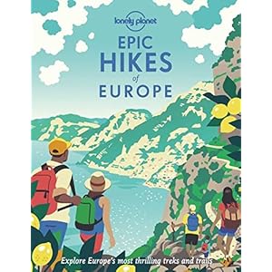Epic hikes of Europe: explore Europe’s most thrilling treks and trails Hardcover – 1 mei 2021