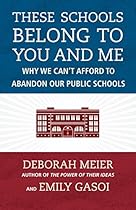 These Schools Belong to You and Me: Why We Can't Afford to Abandon Our Public Schools