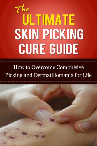 The Ultimate Skin Picking Cure Guide: How to Overcome Compulsive Picking and Dermatillomania for Life (Skin Picking Addiction, Pathological Skin Picking, ... Addictions, Acne, Pimples, Rashes)