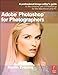 Adobe Photoshop CS6 for Photographers: A professional image editor's guide to the creative use of Photoshop for the Macintosh and PC