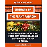 Summary Of The Plant Paradox: The Hidden Dangers in "Healthy" Foods That Cause Disease and Weight Gain by Dr. Steven Gundry