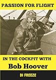 In the Cockpit with Bob Hoover (Passion for Flight Book 2)