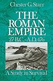 The Roman Empire 27 B.C.-A.D.476 by Chester G. Starr