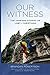 Our Witness: The Unheard Stories of LGBT+ Christians by Brandan Robertson, Joseph Tolton