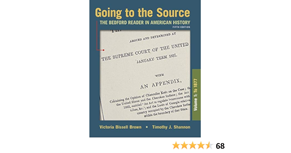 Amazon Com Going To The Source Volume I To 1877 The Bedford Reader In American History 9781319105976 Brown Victoria Bissell Shannon Timothy J Books