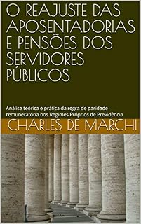 Livro O REAJUSTE DAS APOSENTADORIAS E PENSÕES DOS SERVIDORES PÚBLICOS: Análise teórica e prática da regra de paridade remuneratória nos Regimes Próprios de Previdência (PREVIDÊNCIA DO SETOR PÚBLICO)