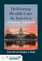Delivering Health Care In America: A Systems Approach Delivering Health Care In America: A Systems Approach