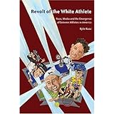 Revolt of the White Athlete: Race, Media and the Emergence of Extreme Athletes in America (Intersections in Communications an