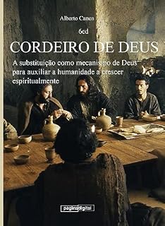 Livro Cordeiro de Deus: A substituição como mecanismo de deus para auxiliar a humanidade a crescer espiritualmente. De Abel a Jesus