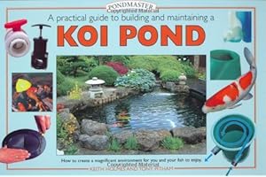 A Practical Guide to Building And Maintaining a Koi Pond: An Essential Guide to Building And Maintaining (Pondmaster S.)