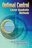 Optimal Control: Linear Quadratic Methods (Dover Books on Engineering)