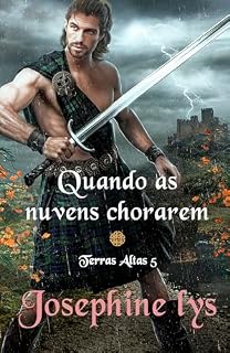 Livro Quando as nuvens chorarem: Romance histórico-romântico na Escócia (Terras Altas Livro 5)