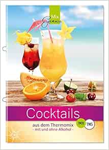 Cocktails Aus Dem Thermomix Mit Und Ohne Alkohol Wild Corinna 9783943807110 Amazon Com Books 