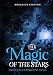 The Magic of the Stars: How the Stars of Astrology Enrich Your Life by Roderick Kidston