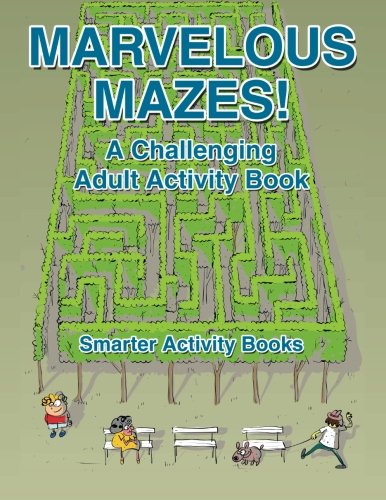 Marvelous Mazes! A Challenging Adult Activity Book