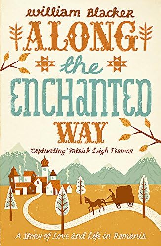 Along the Enchanted Way: Ten Years in Transylvania