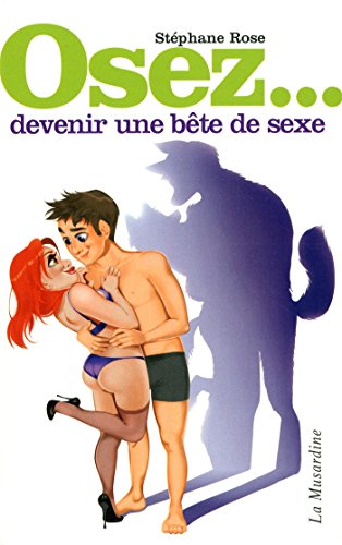 Osez devenir une bête de sexe