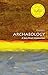 Archaeology: A Very Short Introduction (Very Short Introductions) by Paul Bahn