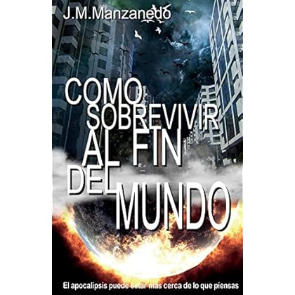 Como sobrevivir al fin del mundo Como sobrevivir al fin del mundo