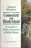 Natural Wonders of Connecticut & Rhode Island: A Guide to Parks, Preserves & Wild Places by 