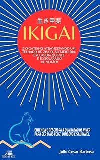 Livro IKIGAI: ...e o gatinho atravessando um telhado de zinco ao meio-dia, em um dia quente e ensolarado de verão!