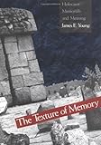 The Texture of Memory: Holocaust Memorials and Meaning