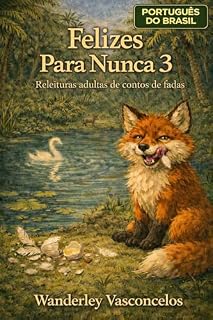 Livro Felizes Para Nunca 3: Releituras adultas de contos de fadas (Português do Brasil)