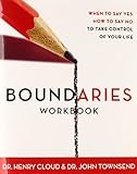 Boundaries Workbook: When to Say Yes, How to Say No