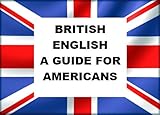 British English - A Guide for Americans