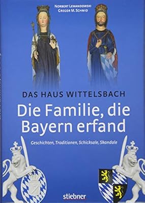 Die Familie Die Bayern Erfand Das Haus Wittelsbach Geschichten Traditionen Schicksale Skandale Lewandowski Norbert Schmid Gregor M Amazon Com Tr