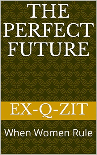 The Perfect Future: When Women Rule