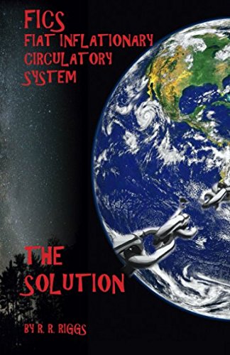 FICS Fiat Inflationary Circulatory System: The Solution (Volume)