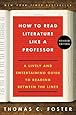 How to Read Literature Like a Professor: A Lively and Entertaining Guide to Reading Between the Lines, Revised Edition