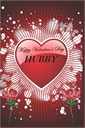 Happy Valentines Day Hubby Amazon - Happy Valentine's Day Hubby: Specially Valentines Day Gift For  Husband.book Size 6" X 9",Pages 120 And Matte Finish Cover.notebook: Press  House, Amazing: 9781656494795: Books
