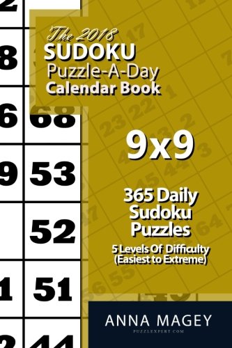 The 2018 Sudoku 9x9 Puzzle-A-Day Calendar Book: 2018 Sudoku puzzle book for 365 daily sudoku games. by 