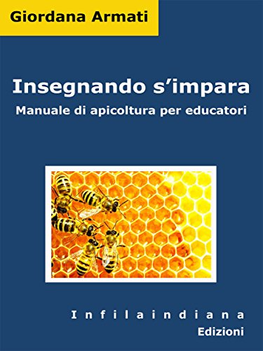 Insegnando s'impara: Manuale di apicoltura per educatori (Italian Edition)
