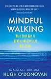 Mindful Walking: Walk Your Way to Mental and Physical Well-Being by Hugh O'Donovan