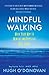 Mindful Walking: Walk Your Way to Mental and Physical Well-Being by Hugh O'Donovan