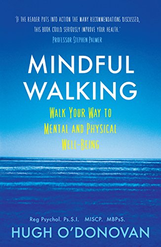 Mindful Walking: Walk Your Way to Mental and Physical Well-Being by Hugh O'Donovan