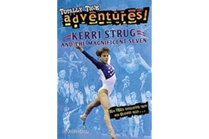 Kerri Strug and the Magnificent Seven (Totally True Adventures): How USA's Gymnastics Team Won Olympic Gold